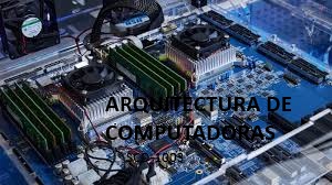 ARQUITECTURA DE COMPUTADORAS - ISIC
